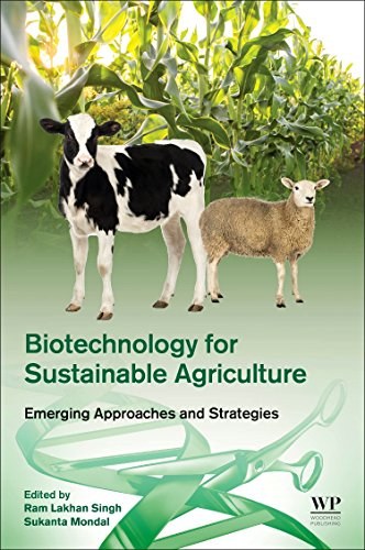 Biotechnology for sustainable agriculture : emerging approaches and strategies