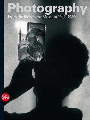 Photography. Volume 3, From the press to the museum, 1941-1980