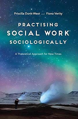 Practising social work sociologically : a theoretical approach for new times