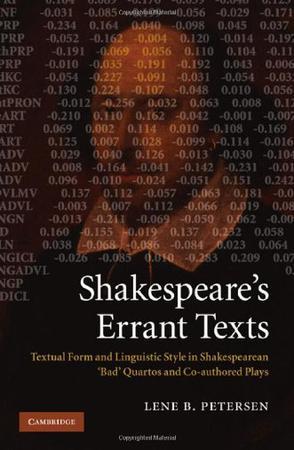 Shakespeare's errant texts：textual form and linguistic style in Shakespearean 'bad' quartos and co-authored plays