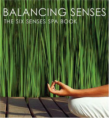 Balancing senses：the Six Senses spa book