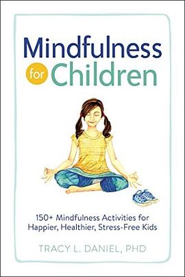 Mindfulness for children : 150+ mindfulness activities for happier, healthier, stress-free kids