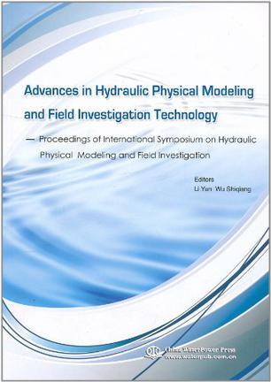 Advances in hydraulic physical modeling and field investigation technology：proceedings of International Symposium on Hydraulic Physical Modeling and Field Investigation