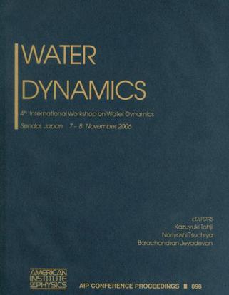 Water dynamics：4th International Workshop on Water Dynamics : Sendai, Japan, 7-8 November 2006