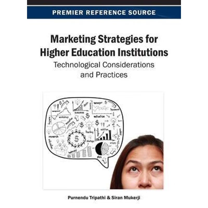 Marketing strategies for higher education institutions : technological considerations and practices