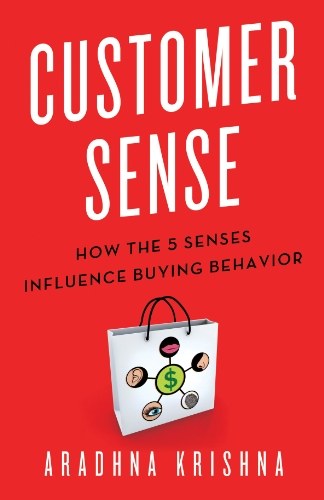 Customer sense : how the 5 senses influence buying behavior