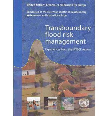 Transboundary flood risk management：experiences from the UNECE region.