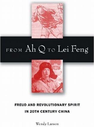 From Ah Q to Lei Feng：Freud and revolutionary spirit in 20th century China