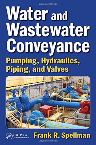 Water and wastewater conveyance : pumping, hydraulics, piping, and valves