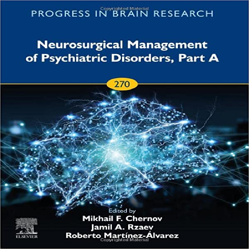 Progress in brain research. Volume 270, Neurosurgical management of psychiatric disorders. Part A