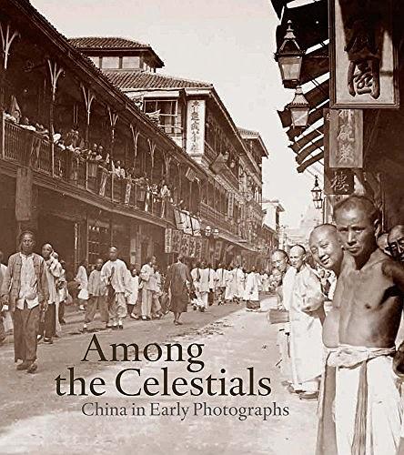 Among the celestials : China in early photographs