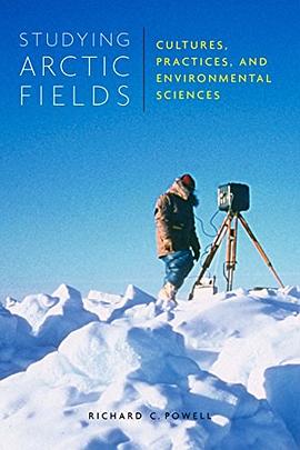 Studying Arctic fields : cultures, practices, and environmental sciences