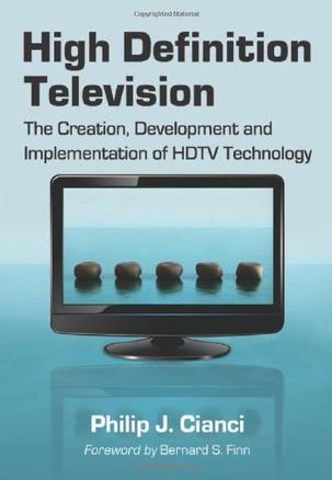 High definition television：the creation, development, and implementation of HDTV technology