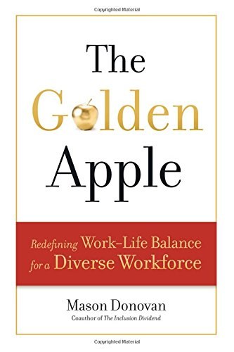 The golden apple : redefining work-life balance for a diverse workforce
