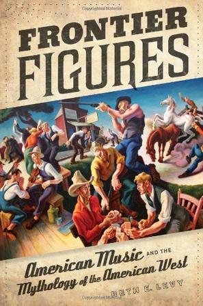 Frontier figures：American music and the mythology of the American West