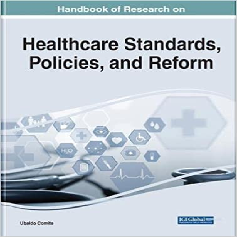 Handbook of research on healthcare standards, policies, and reform