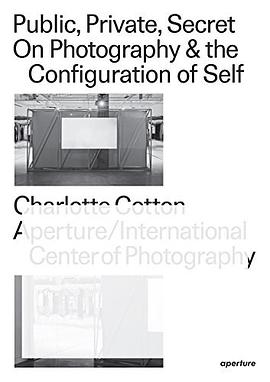 Public, private, secret : on photography and the configuration of self