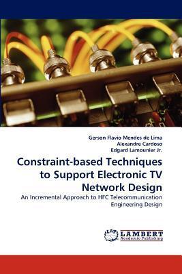 Constraint-based techniques to support electronic TV network design：an incremental approach to HFC telecommunication engineering design