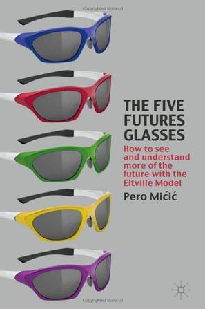 The five futures glasses：how to see and understand more of the future with the Eltville model