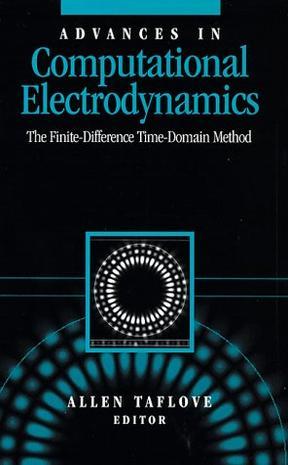 Advances in computational electrodynamics：the finite-difference time-domain method