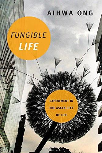 Fungible life : experiment in the Asian city of life