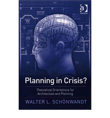 Planning in crisis?：theoretical orientations for architecture and planning