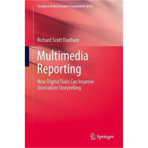 Multimedia reporting : how digital tools can improve journalism storytelling