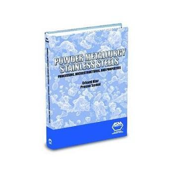 Powder metallurgy stainless steels：processing, microstructures, and properties