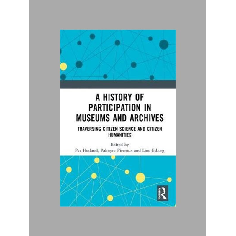 A history of participation in museums and archives : traversing citizen science and citizen humanities