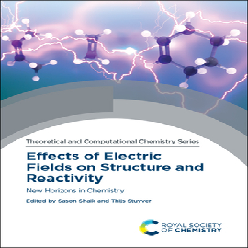 Effects of electric fields on structure and reactivity : new horizons in chemistry