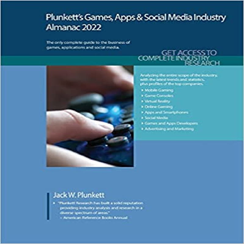 Plunkett's games, apps & social media industry almanac 2022 : the only complete guide to the business of games, mobile applications and social media