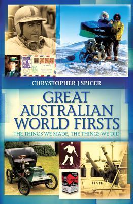 Great Australian world firsts：the things we made, the things we did