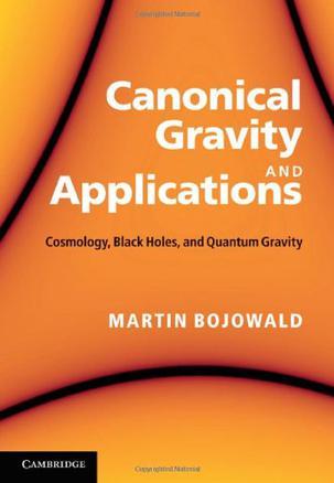 Canonical gravity and applications：cosmology, black holes, and quantum gravity
