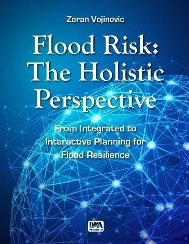 Flood risk : the holistic perspective : from integrated to interactive planning for flood resilience
