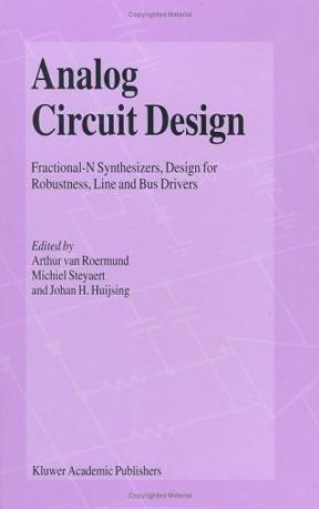 Analog circuit design：fractional-N synthesizers, design for robustness, line and bus drivers