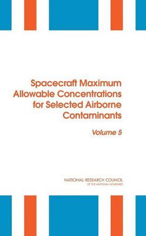 Spacecraft maximum allowable concentrations for selected airborne contaminants.. Volume 5