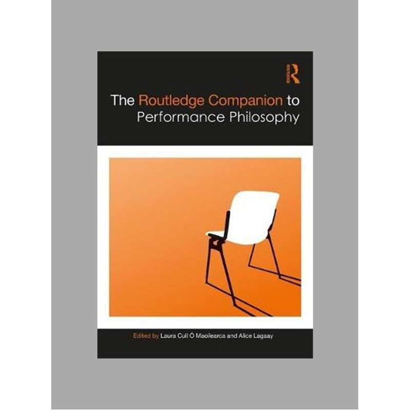 The Routledge companion to performance philosophy