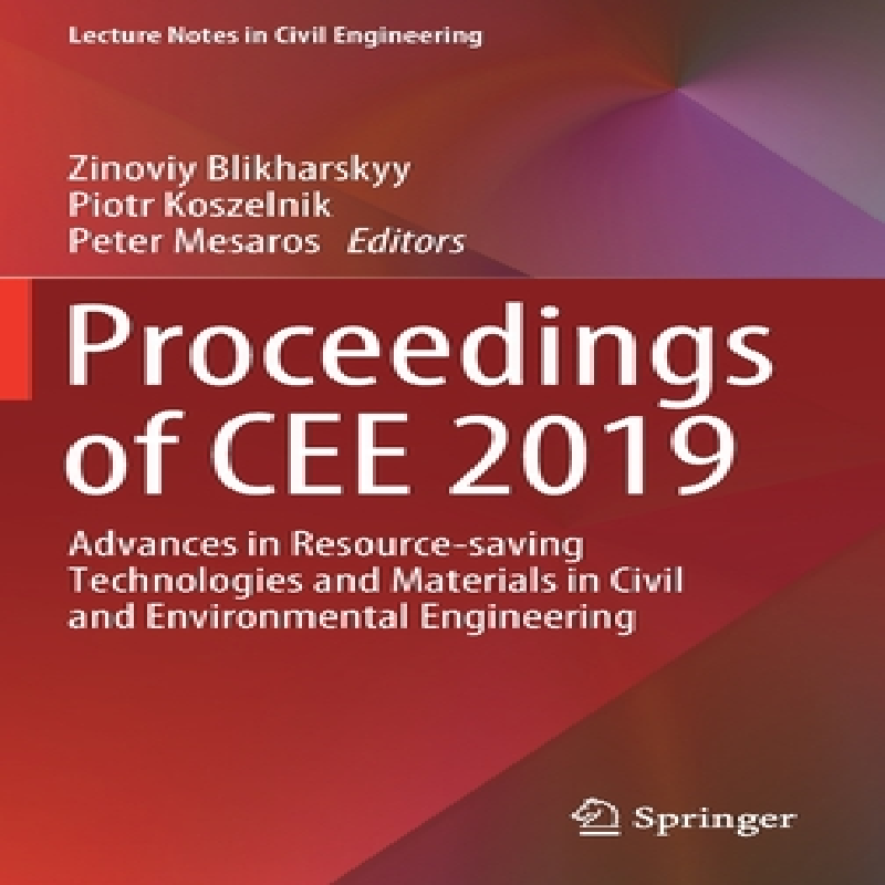 Proceedings of CEE 2019 : advances in resource-saving technologies and materials in civil and environmental engineering