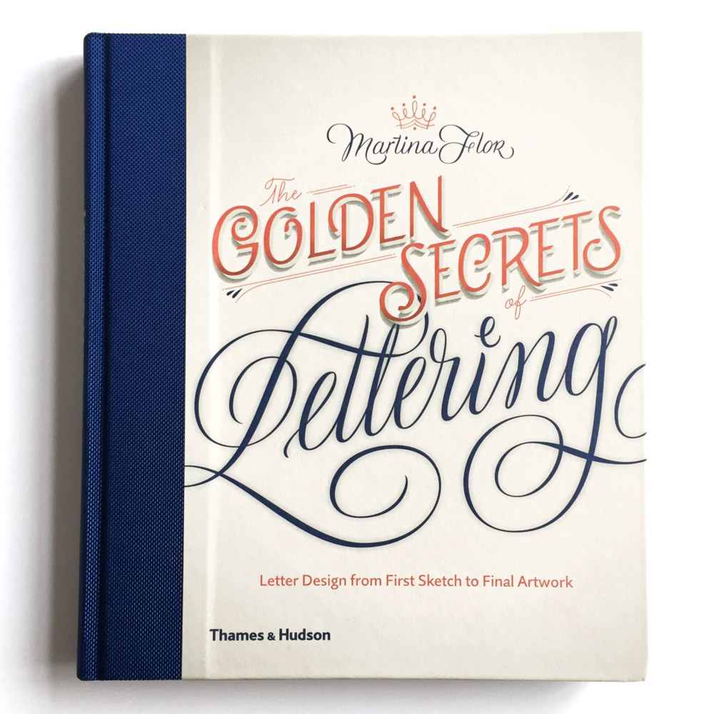 The golden secrets of lettering : letter design from first sketch to final artwork
