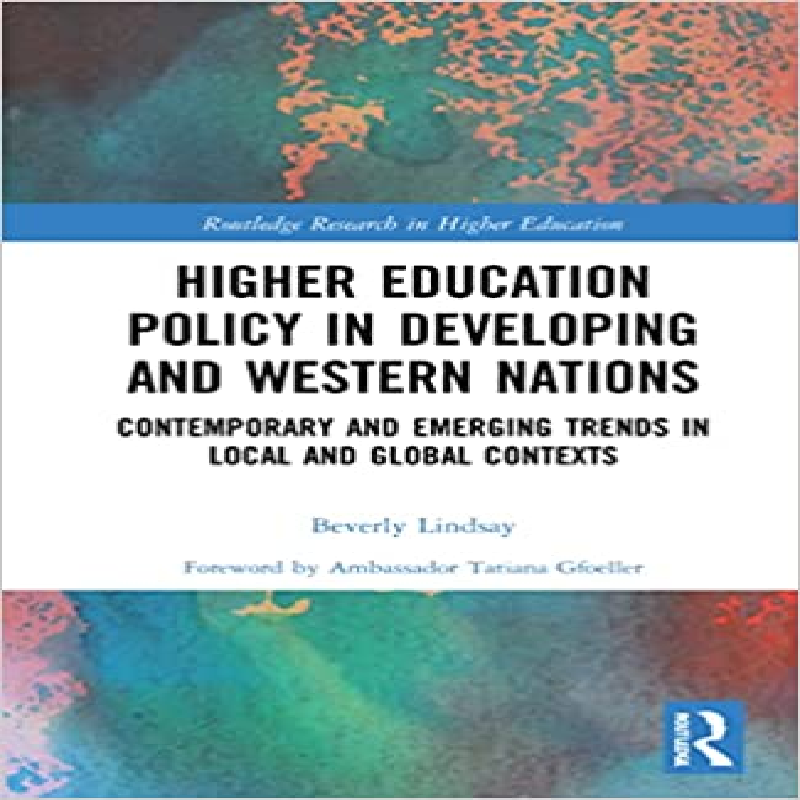 Higher education policy in developing and western nations : contemporary and emerging trends in local and global contexts