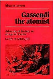 Gassendi the atomist：advocate of history in an age of science