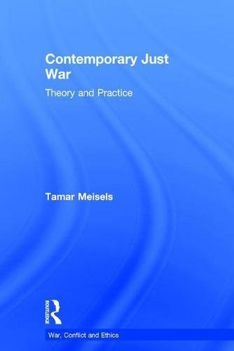 Contemporary just war : theory and practice