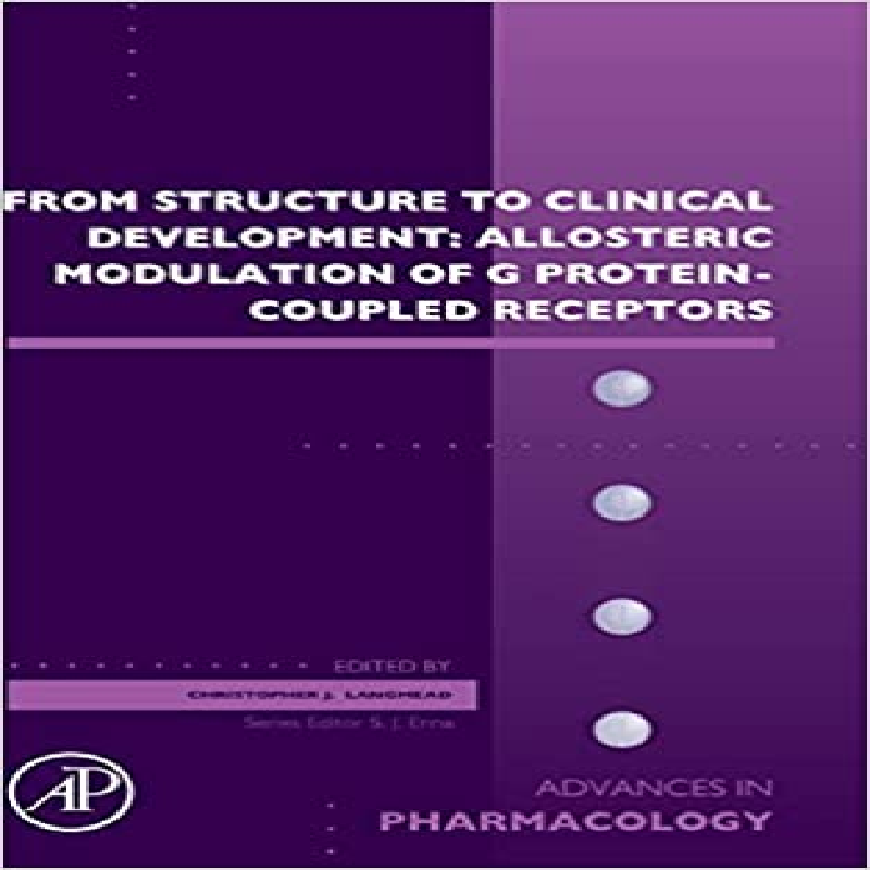 Advances in Pharmacology. Volume eighty eight, From structure to clinical development : allosteric modulation of G protein-coupled receptors