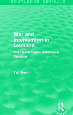 War and intervention in Lebanon : the Israeli-Syrian deterrence dialogue