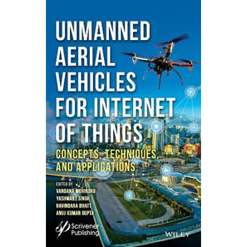 Unmanned aerial vehicles for internet of things (IoT) : concepts, techniques, and applications