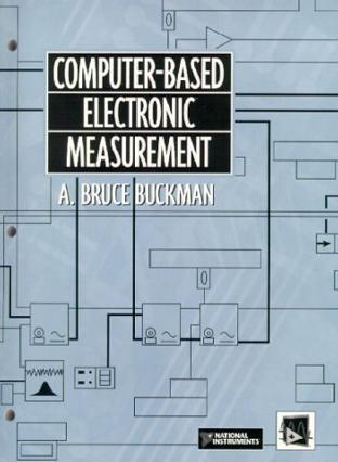 Computer-based electronic measurement：introductory electronics laboratory workbook based on LabView and Virtual Bench