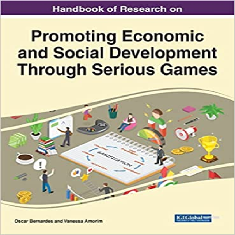 Handbook of research on promoting economic and social development through serious games