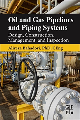 Oil and gas pipelines and piping systems : design, construction, management, and inspection