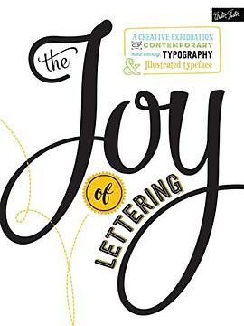 The joy of lettering : a creative exploration of contemporary hand lettering, typography and illustrated typeface