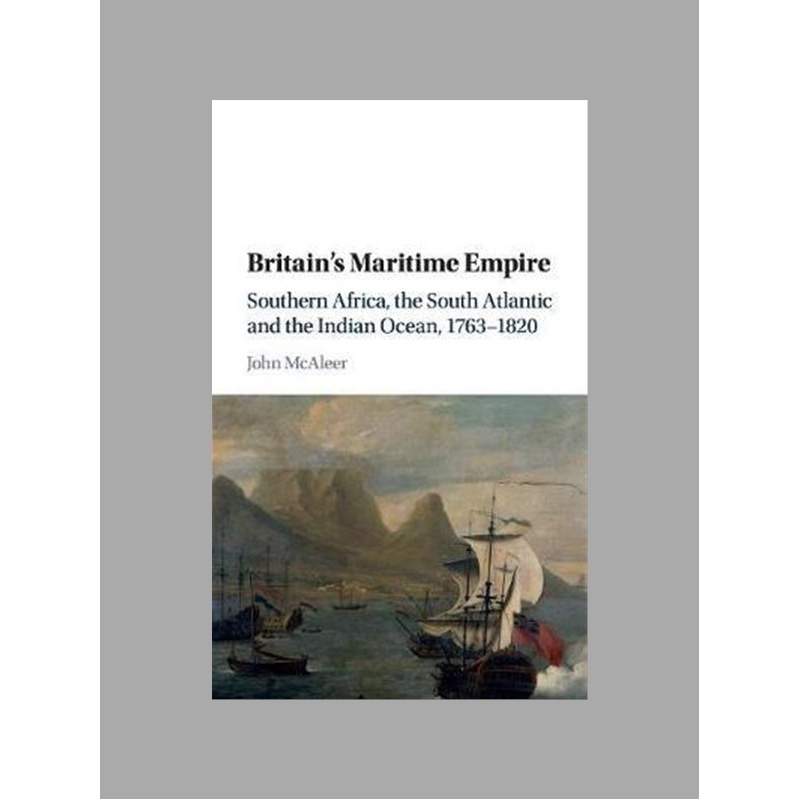 Britain's maritime empire : Southern Africa, the South Atlantic and the Indian Ocean, 1763-1820